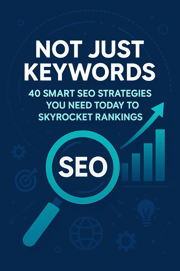 Would you like me to design an image (e.g., a book cover, social media graphic, or blog header) that visually represents this SEO theme and includes the title:
"Not Just Keywords: 40 Smart SEO Strategies You Need Today to Skyrocket Rankings"?And let me know:Preferred style (modern, minimal, bold, techy, etc.)Platform or use (e.g., YouTube thumbnail, website banner, eBook cover)