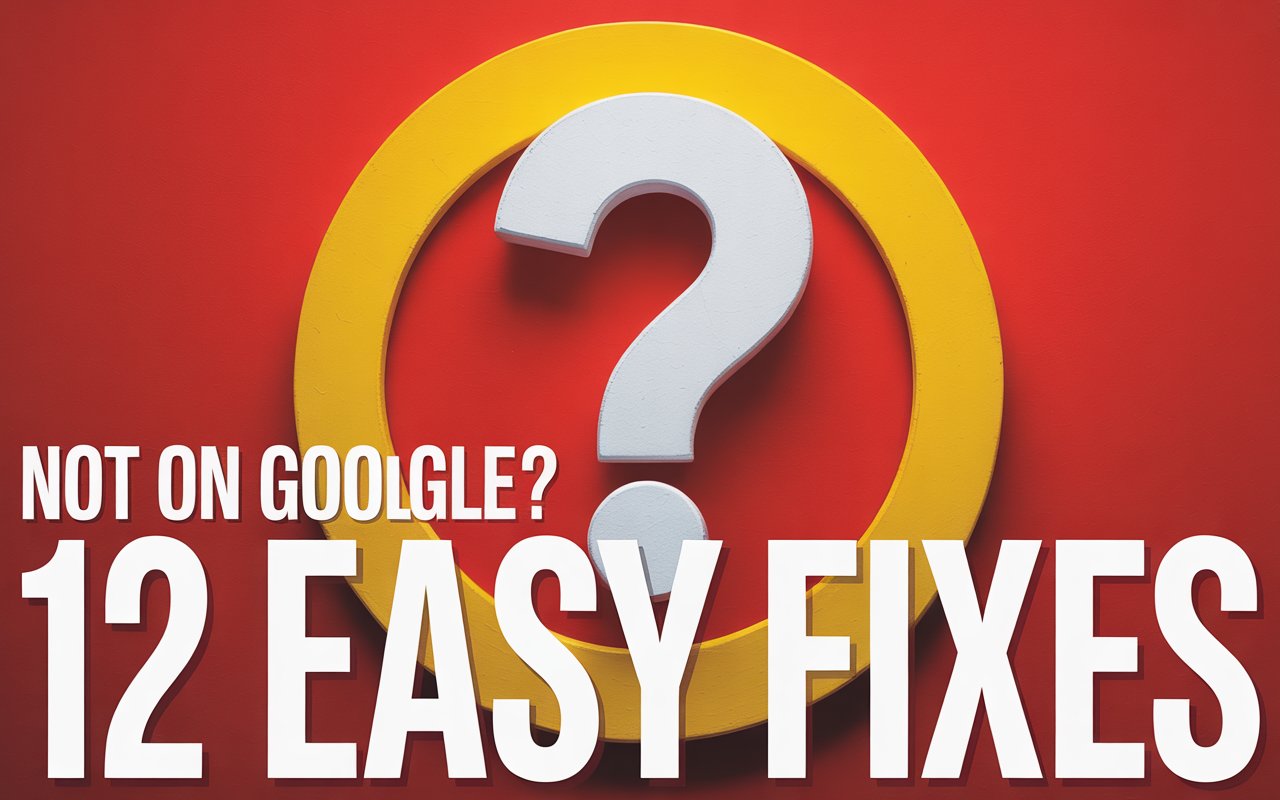 blog 6 12 proven Fixes Why My Business Not Showing on Google