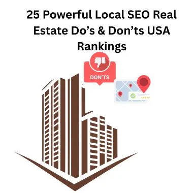 25 Powerful Local SEO Real Estate Do’s & Don’ts USA Rankings