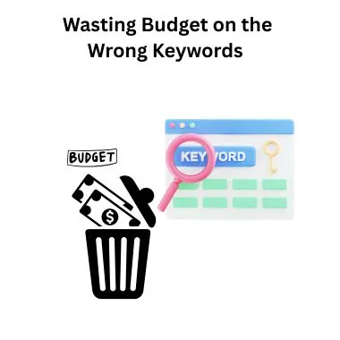  Wasting Budget on the Wrong Keywords